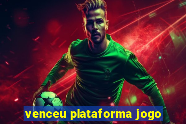 venceu plataforma jogo